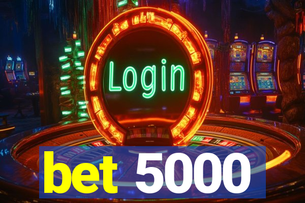 bet 5000